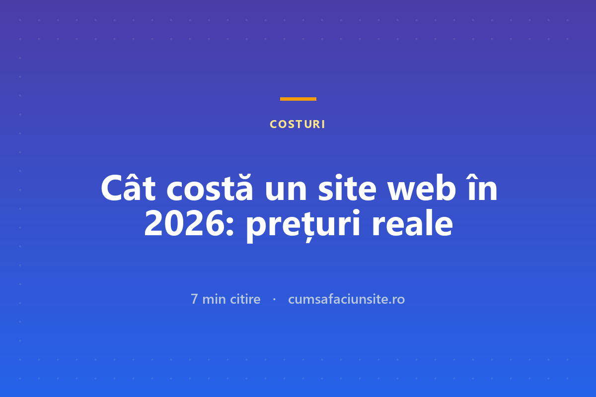 Cât costă un site web în 2026: prețuri reale, pe tipuri de proiect